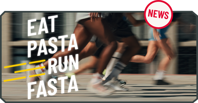 Eat Pasta Run Fasta